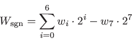 \begin{displaymath}
W_{\text{sgn}} = \sum_{i=0}^{6} w_i \cdot 2^i - w_7 \cdot 2^7
\end{displaymath}